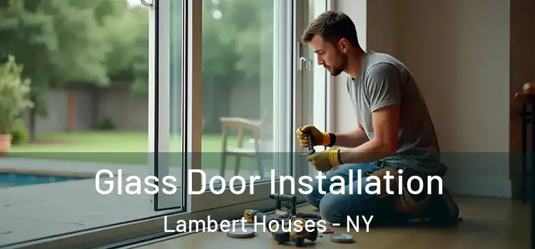 Glass Door Installation Lambert Houses - NY