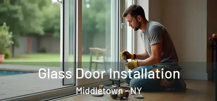  Glass Door Installation Middletown - NY