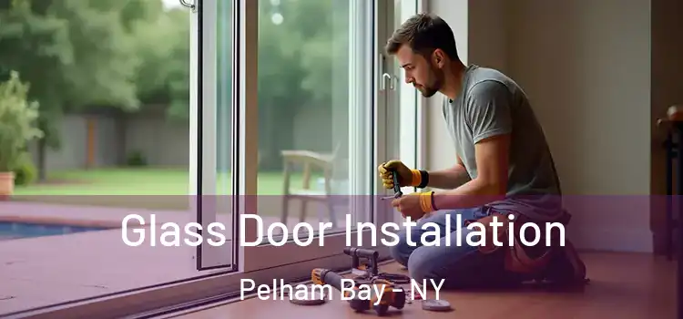  Glass Door Installation Pelham Bay - NY