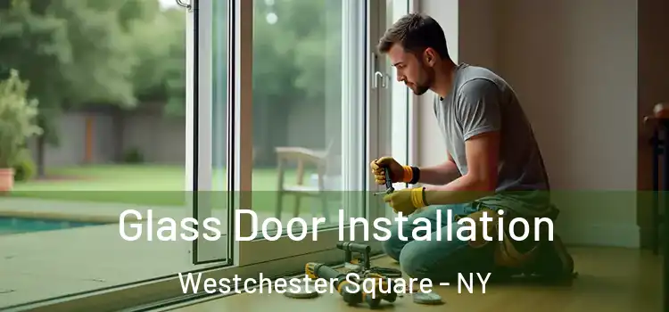 Glass Door Installation Westchester Square - NY
