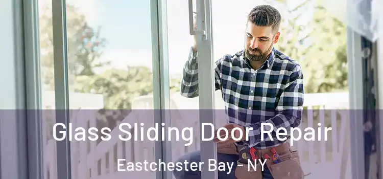  Glass Sliding Door Repair Eastchester Bay - NY