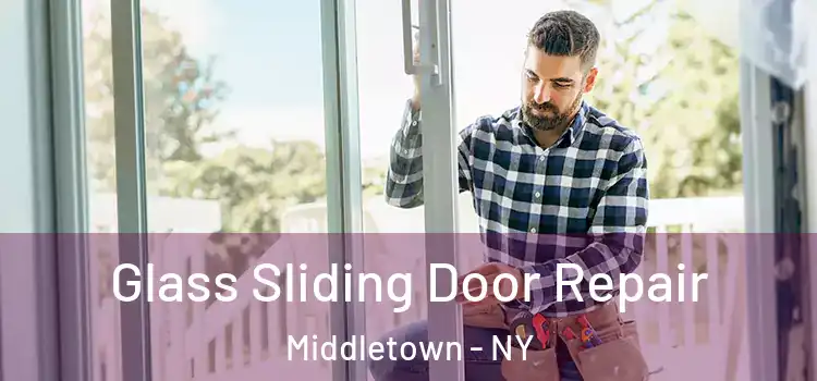  Glass Sliding Door Repair Middletown - NY