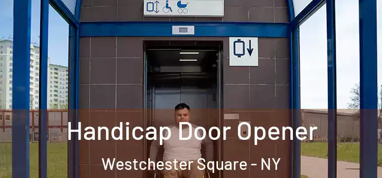 Handicap Door Opener Westchester Square - NY