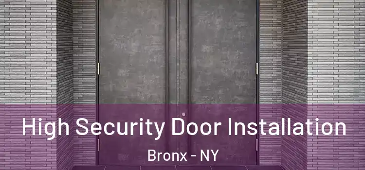  High Security Door Installation Bronx - NY