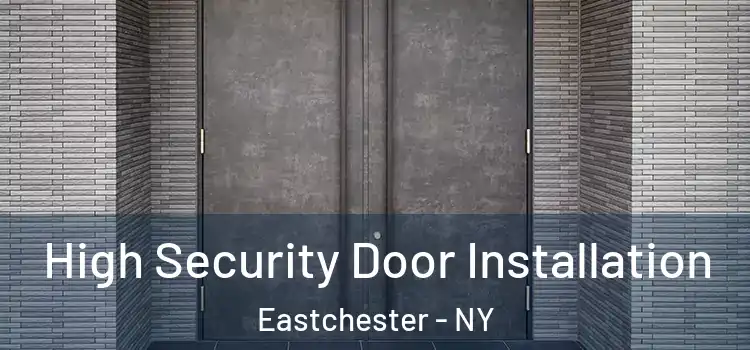  High Security Door Installation Eastchester - NY
