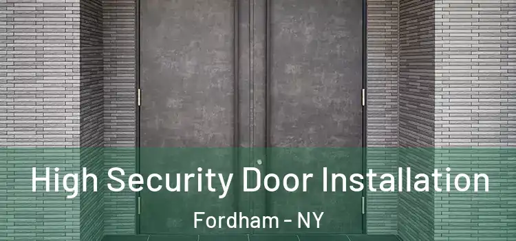 High Security Door Installation Fordham - NY