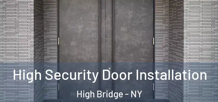 High Security Door Installation High Bridge - NY