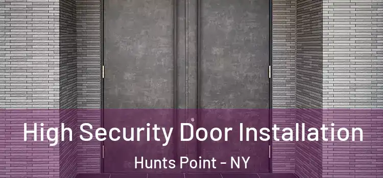 High Security Door Installation Hunts Point - NY