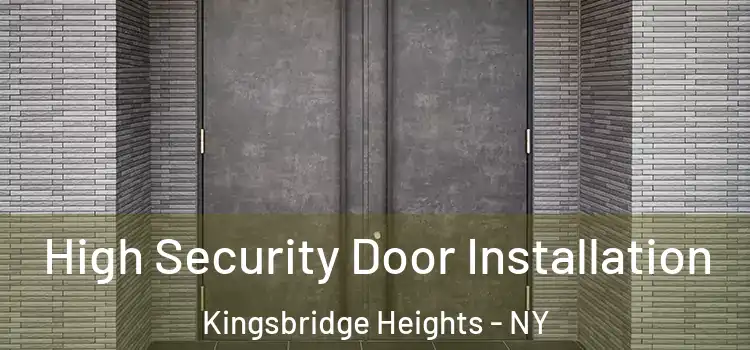 High Security Door Installation Kingsbridge Heights - NY