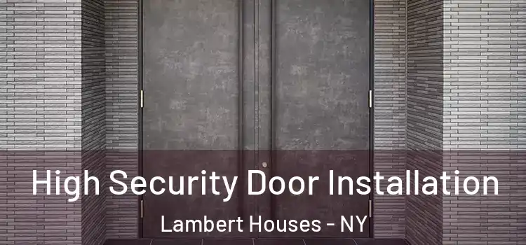 High Security Door Installation Lambert Houses - NY