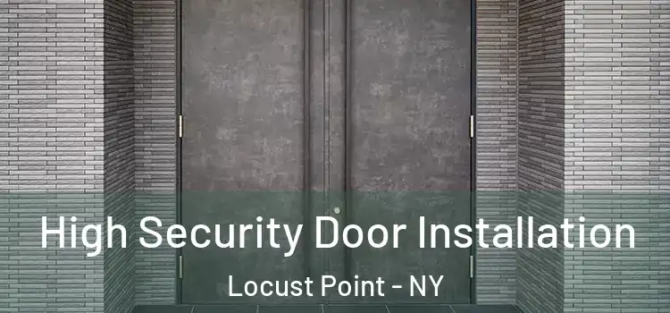  High Security Door Installation Locust Point - NY