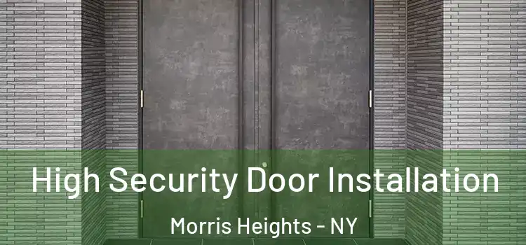 High Security Door Installation Morris Heights - NY