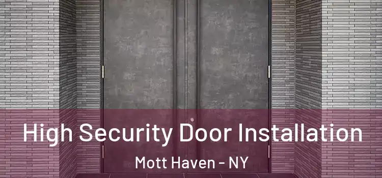 High Security Door Installation Mott Haven - NY