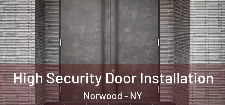  High Security Door Installation Norwood - NY