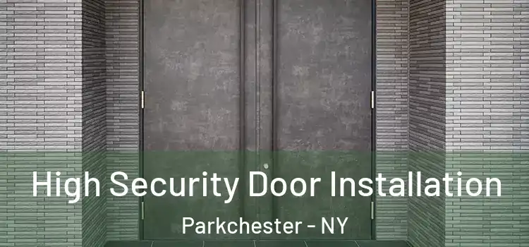  High Security Door Installation Parkchester - NY
