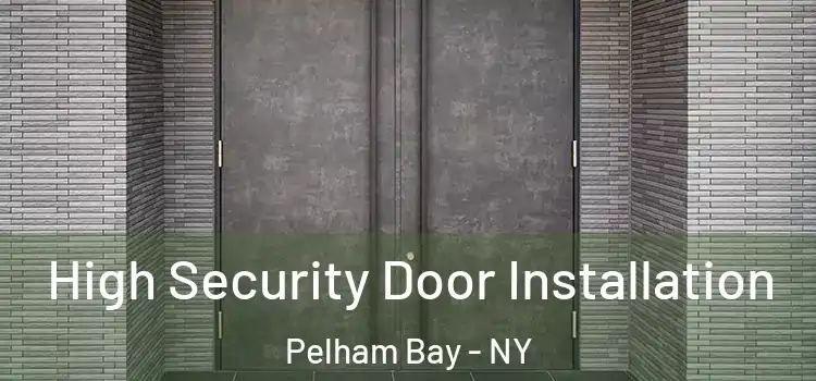 High Security Door Installation Pelham Bay - NY
