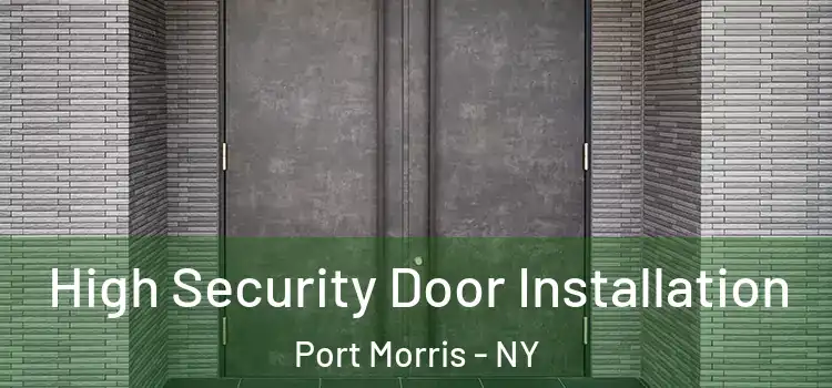 High Security Door Installation Port Morris - NY