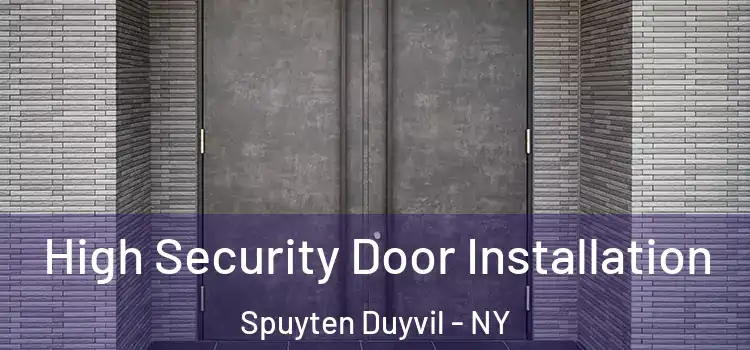  High Security Door Installation Spuyten Duyvil - NY