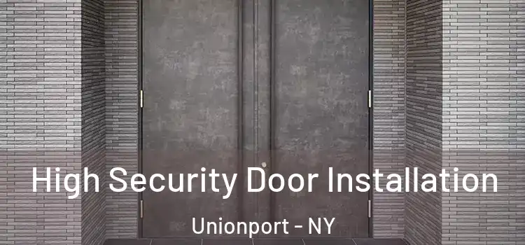 High Security Door Installation Unionport - NY