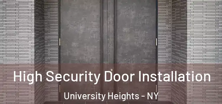 High Security Door Installation University Heights - NY