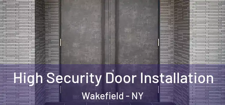 High Security Door Installation Wakefield - NY