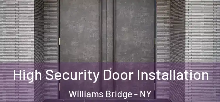High Security Door Installation Williams Bridge - NY