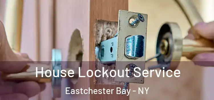  House Lockout Service Eastchester Bay - NY