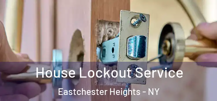  House Lockout Service Eastchester Heights - NY