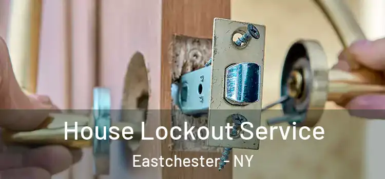  House Lockout Service Eastchester - NY