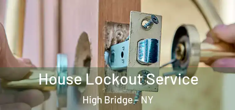  House Lockout Service High Bridge - NY