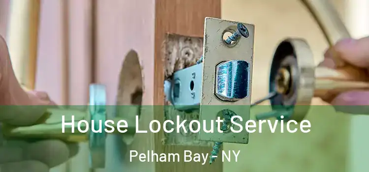 House Lockout Service Pelham Bay - NY