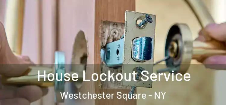 House Lockout Service Westchester Square - NY
