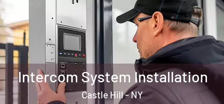 Intercom System Installation Castle Hill - NY