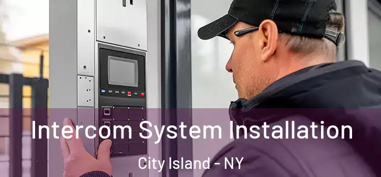 Intercom System Installation City Island - NY