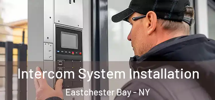 Intercom System Installation Eastchester Bay - NY