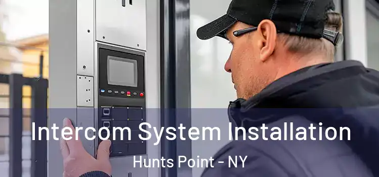 Intercom System Installation Hunts Point - NY
