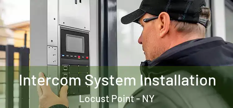 Intercom System Installation Locust Point - NY