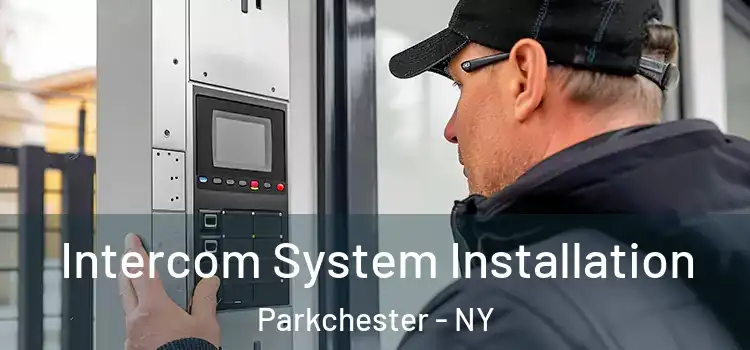 Intercom System Installation Parkchester - NY