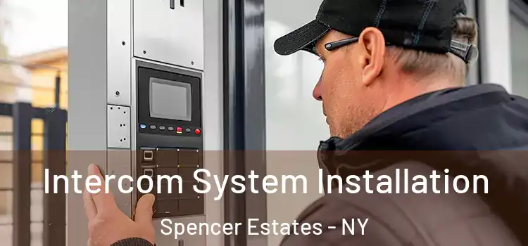 Intercom System Installation Spencer Estates - NY