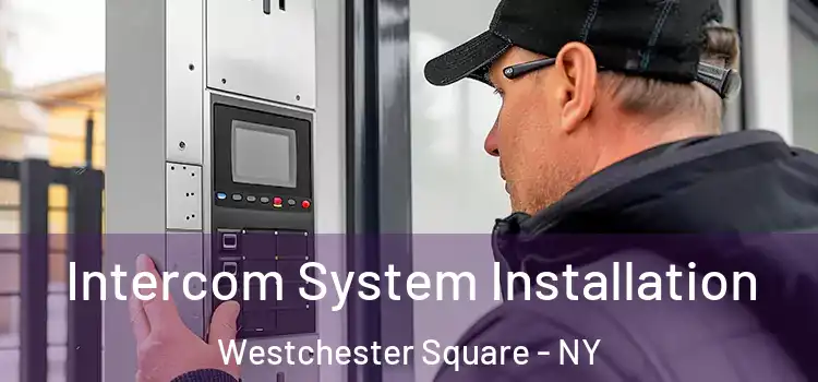  Intercom System Installation Westchester Square - NY