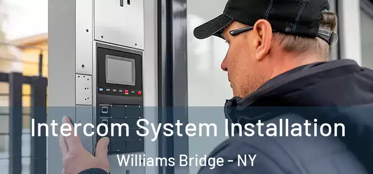 Intercom System Installation Williams Bridge - NY