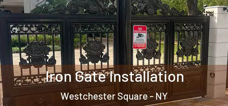 Iron Gate Installation Westchester Square - NY