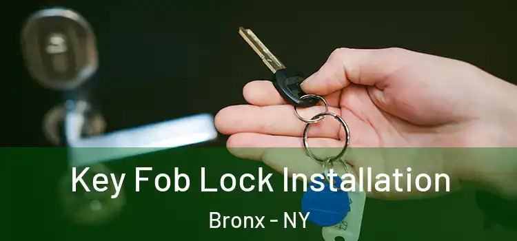  Key Fob Lock Installation Bronx - NY
