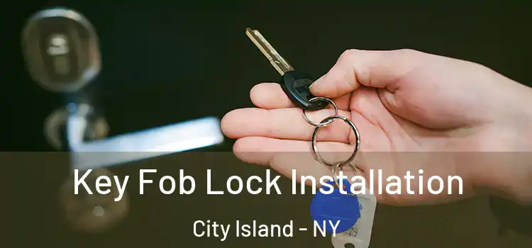 Key Fob Lock Installation City Island - NY