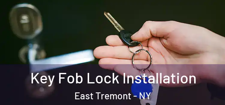 Key Fob Lock Installation East Tremont - NY