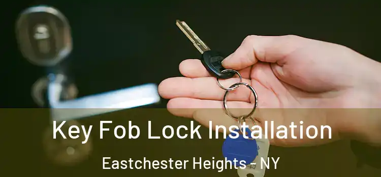  Key Fob Lock Installation Eastchester Heights - NY
