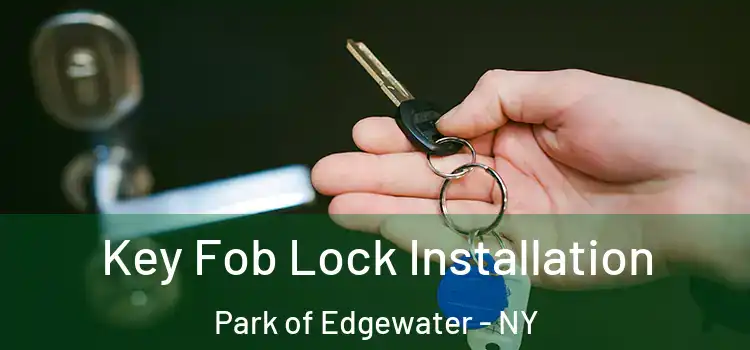  Key Fob Lock Installation Park of Edgewater - NY