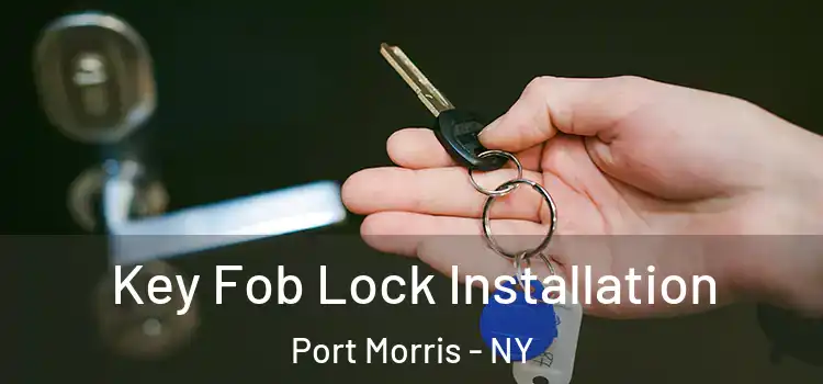  Key Fob Lock Installation Port Morris - NY