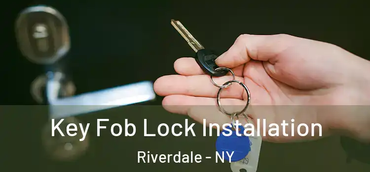 Key Fob Lock Installation Riverdale - NY