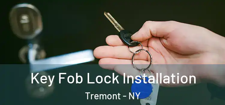  Key Fob Lock Installation Tremont - NY